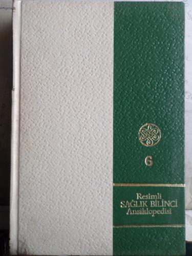 Resimli Sağlık Bilinci Ansiklopedisi 6. Cilt