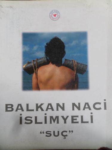 Balkan Naci İslimyeli 'Suç'