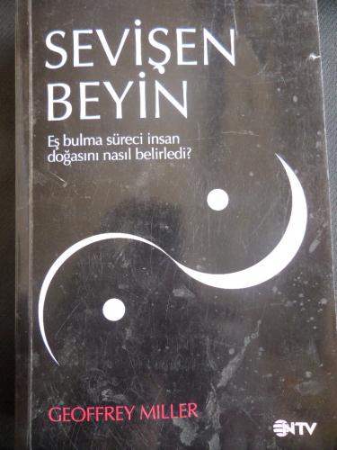 Sevişen Beyin - Eş Bulma Süreci İnsan Doğasını Nasıl Belirledi? Geoffr