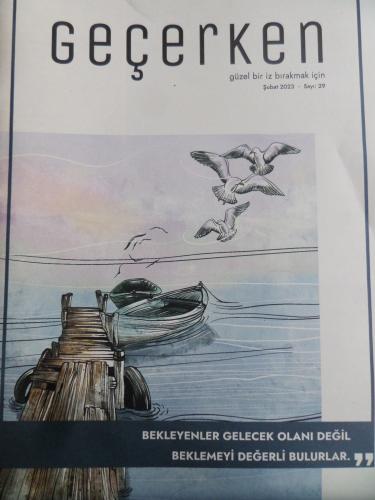 Geçerken Dergisi 2023 / 29 - Bekleyenler Gelecek Olanı Değil...