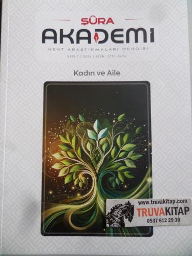Şura Akademi Kent Araştırmaları Dergisi 2024 / 7 - Kadın ve Aile