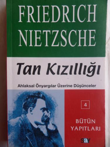 Tan Kızıllığı - Ahlaksal Önyargılar Üzerine Düşünceler Friedrich Nietz