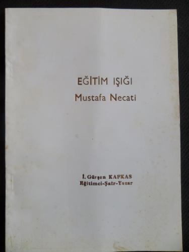 Eğitim Işığı Mustafa Necati* İ. Gürşen Kafkas