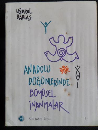 Anadolu Düğünlerinde Büyüsel İnanmalar Uğurol Barlas