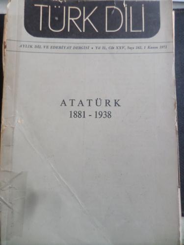 Türk Dili 1971 / 242 - Atatürk 1881 - 1938