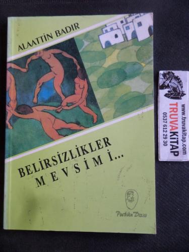 Belirsizlikler Mevsimi Alaattin Badır