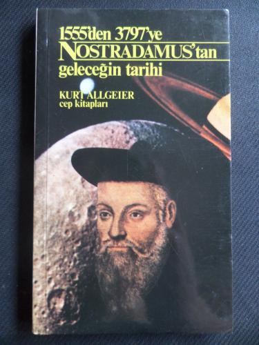 1555'den 3797'ye Nostradamus'tan Geleceğin Tarihi Kurt Allgeier