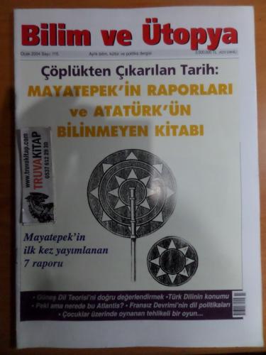 Bilim Ve Ütopya 2004 / 115 - Mayatepek'in Raporları Ve Atatürk'ün Bilinmeyen Kitabı