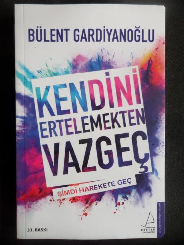 Kendini Ertelemekten Vazgeç - Şimdi Harekete Geç