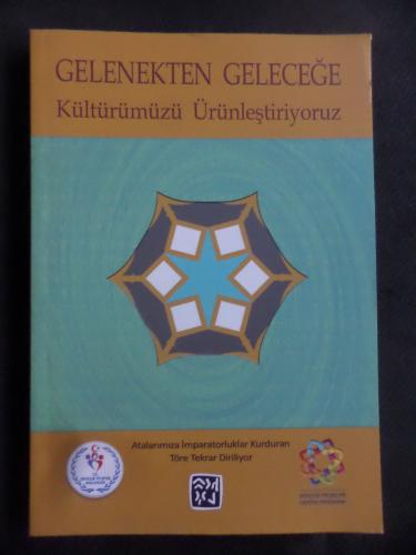 Gelenekten Geleceğe Kültürümüzü Ürünleştiriyoruz