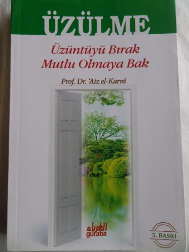 Üzülme Üzüntüyü Bırak Mutlu Olmaya Bak Aiz El-Karni