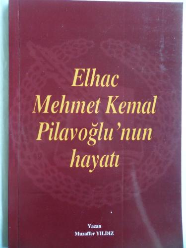 Elhac Mehmet Kemal Pılavoglunun hayati
