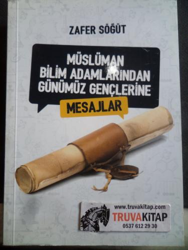 Müslüman Bilim Adamlarından Günümüz Gençlerine Mesajlar