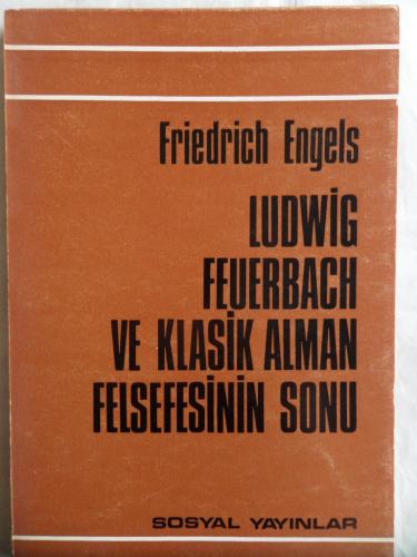 Ludwıg Feuerbach ve Klasik Alman Felsefesinin Sonu Friedrich Engels