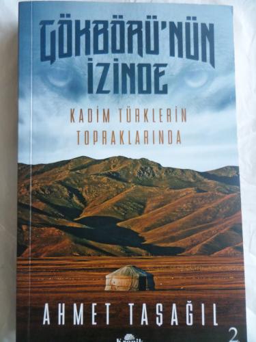 Gökbörü'nün İzinde Kadim Türklerin Topraklarında Ahmet Taşağıl