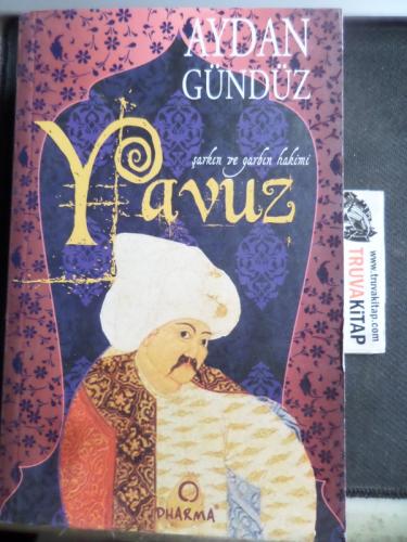 Roma Sultanları III. Cilt Yavuz Şarkın ve Garbın Hakimi