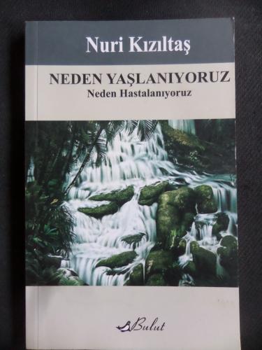 Neden Yaşlanıyoruz? Neden Hastalanıyoruz?