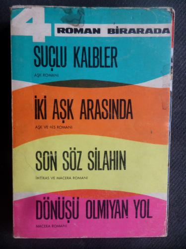 4 Roman Birarada (Suçlu Kalbler - İki Aşk Arasında - Son Söz Silahın - Dönüşü Olmayan Yol)