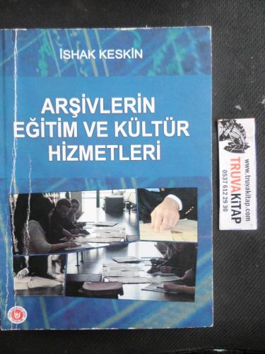 Arşivlerin Eğitim ve Kültür Hizmetleri* İshak Keskin