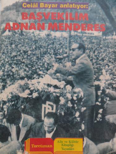 Başvekilim Adnan Menderes İsmet Bozdağ