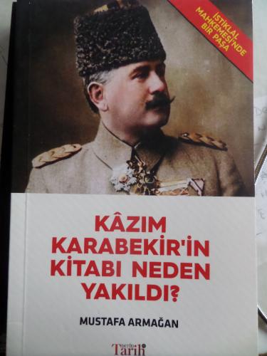 Kazım Karabekir'in Kitabı Neden Yakıldı? Mustafa Armağan
