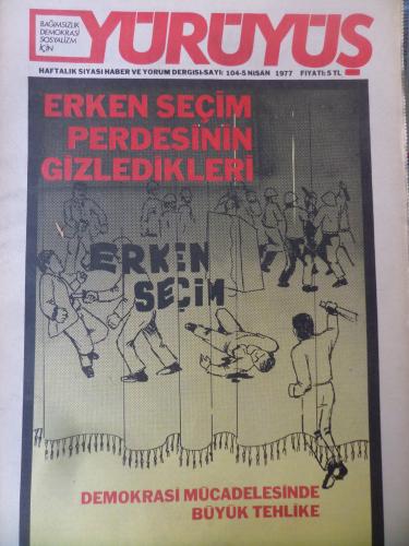 Yürüyüş Dergisi 1977 / 104 - Erken Seçim Perdesinin Gizledikleri