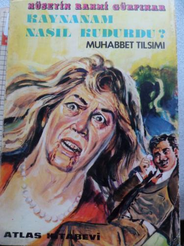 Kaynanam Nasıl Kudurdu? Muhabbet Tılsımı Hüseyin Rahmi Gürpınar