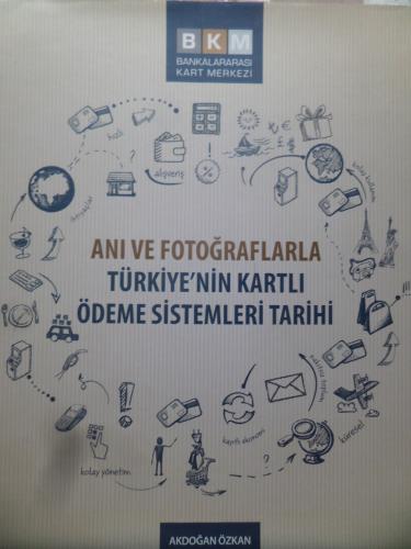 Anı ve Fotoğraflarla Türkiye'nin Kartlı Ödeme Sistemleri Tarihi