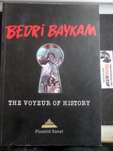 The Voyeur Of History Bedri Baykam