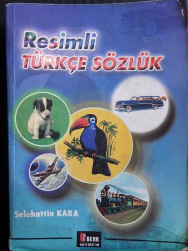 Resimli Türkçe Sözlük Selahattin Kara