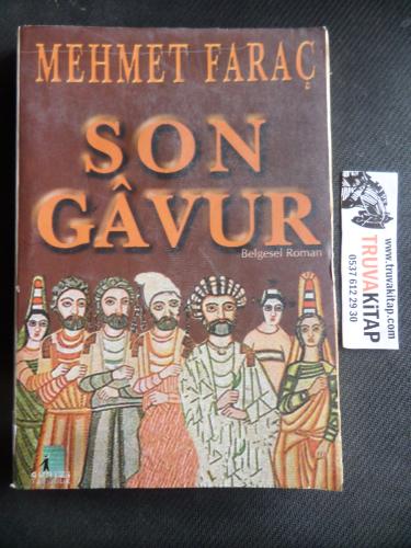 Son Gavur* Mehmet Faraç