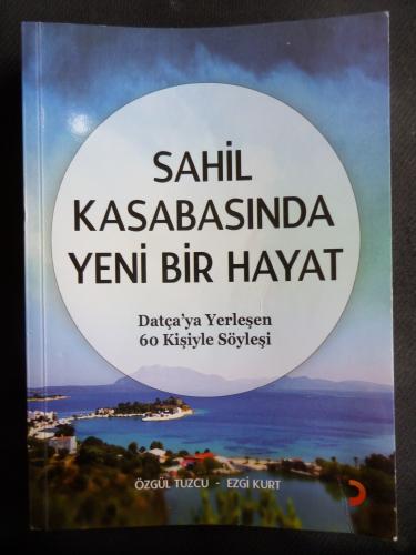 Sahil Kasabasında Yeni Bir Hayat - Datça'ya Yerleşen 60 Kişiyle Söyleşi