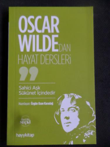 Oscar Wilde'dan Hayat Dersleri - Sahici Aşk Süknet İçindedir