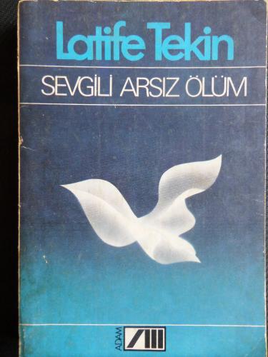 Sevgili Arsız Ölüm Latife Tekin