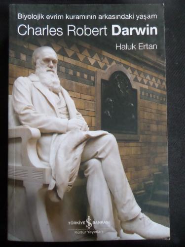 Charles Robert Darwin - Biyolojik Evrim Kuramının Arkasındaki Yaşam