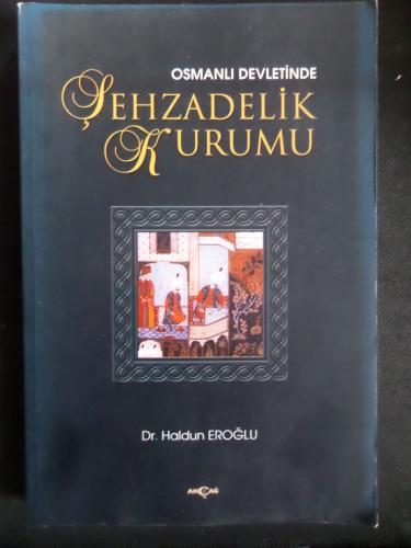 Osmanlı Devletinde Şehzadelik Kurumu