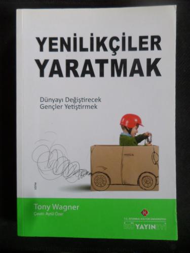 Yenilikçiler Yaratmak - Dünyayı Değiştirecek Gençler Yetiştirmek