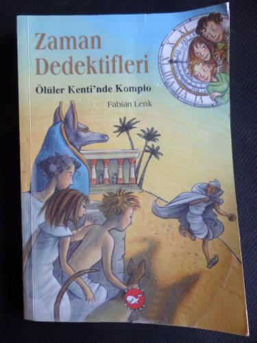 Zaman Dedektifleri 1 - Ölüler Kenti'nde Komplo Fabian Lenk