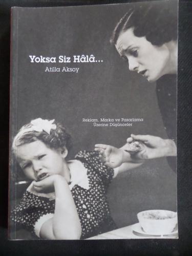 Yoksa Siz Hala... / Reklam, Marka ve Pazarlama Üzerine Düşünceler