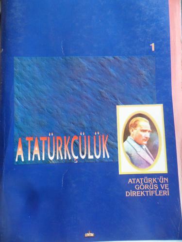 Atatürkçülük 1. Cilt Atatürk'ün Görüş ve Direktifleri