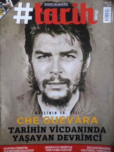 #Tarih Dergi 2017 / 41 - Che Guevara Tarihin Vicdanında Yaşayayan Devrimci