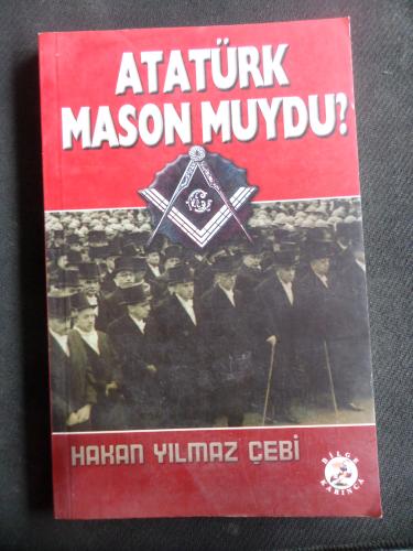 Atatürk Mason Muydu? Hakan Yılmaz Çebi