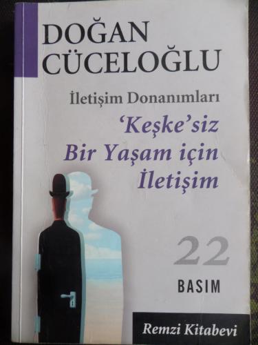 Keşke'siz Bir Yaşam İçin İletişim Doğan Cüceloğlu