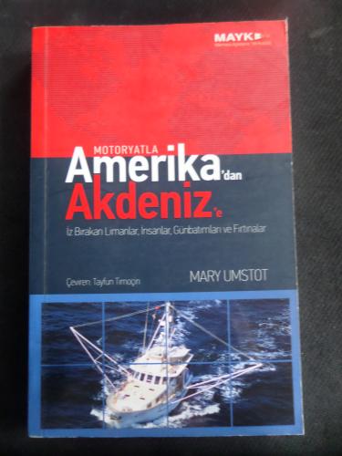 Motoryatla Amerika'dan Akdeniz'e - İz Bırakan Limanlar, İnsanlar, Günbatımları ve Fırtınalar