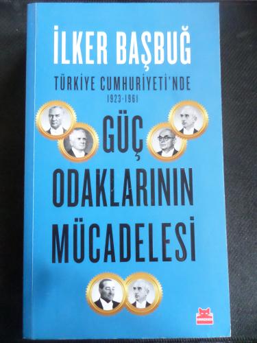 Türkiye Cumhuriyeti'nde (1923- 1961) Güç Odaklarının Mücadelesi İlker 