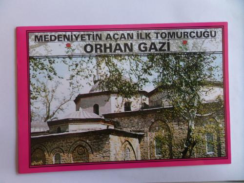 Medeniyetin Açan İlk Tomurcuğu - Orhan Gazi