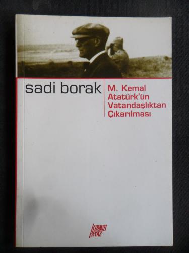 M. Kemal Atatürk'ün Vatandaşlıktan Çıkarılması Sadi Borak