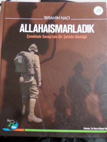 Allahaısmarladık Çanakkale Savaşı'nda Bir Şehidin Günlüğü (Ciltli) İbr