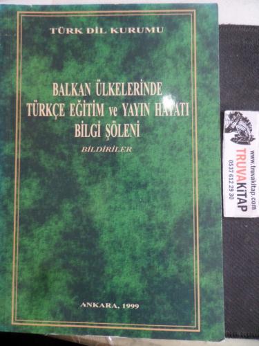 Balkan Ülkelerinde Türkçe Eğitim ve Yayın Hayatı Bilgi Şöleni