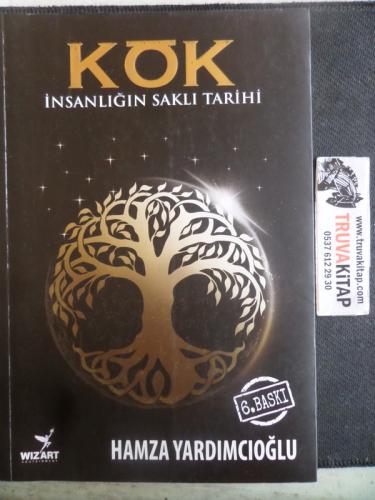 Kök İnsanlığın Saklı Tarihi Hamza Yardımcıoğlu